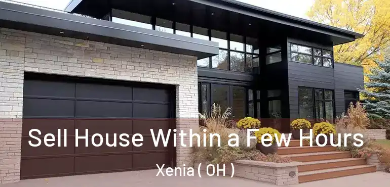  Sell House Within a Few Hours Xenia ( OH )
