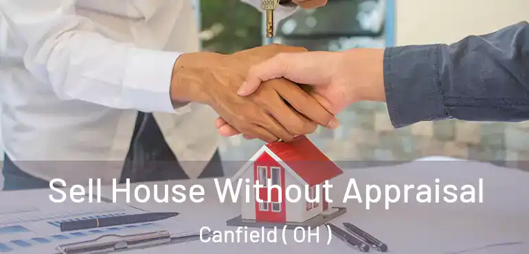  Sell House Without Appraisal Canfield ( OH )