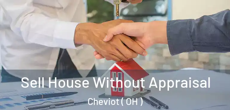  Sell House Without Appraisal Cheviot ( OH )