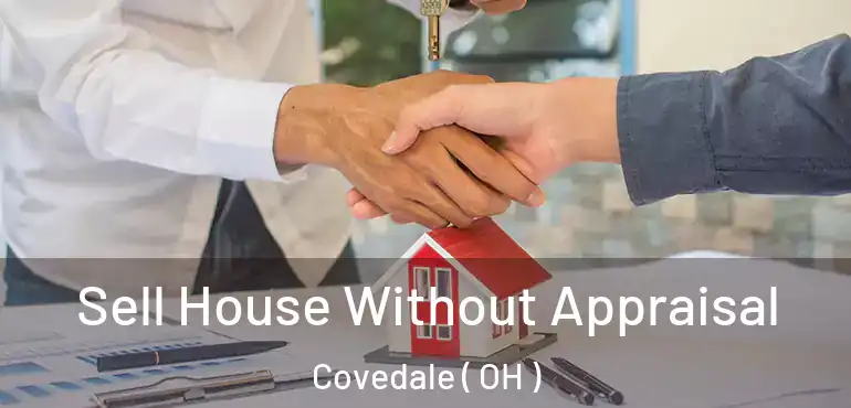  Sell House Without Appraisal Covedale ( OH )