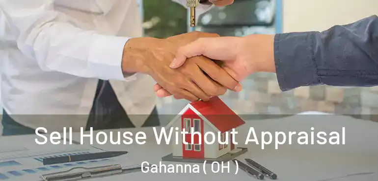  Sell House Without Appraisal Gahanna ( OH )
