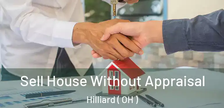  Sell House Without Appraisal Hilliard ( OH )