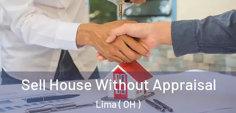  Sell House Without Appraisal Lima ( OH )
