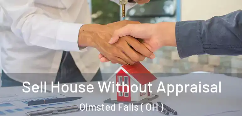  Sell House Without Appraisal Olmsted Falls ( OH )