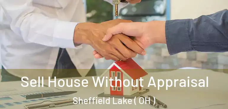  Sell House Without Appraisal Sheffield Lake ( OH )