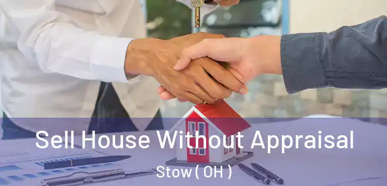  Sell House Without Appraisal Stow ( OH )