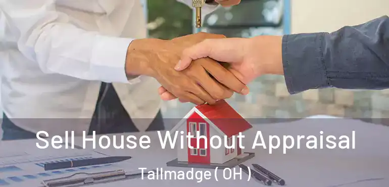  Sell House Without Appraisal Tallmadge ( OH )