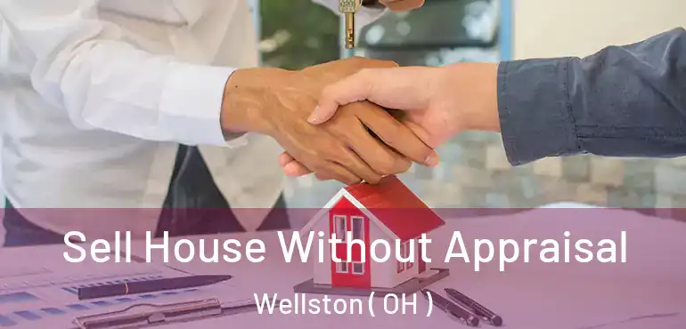  Sell House Without Appraisal Wellston ( OH )