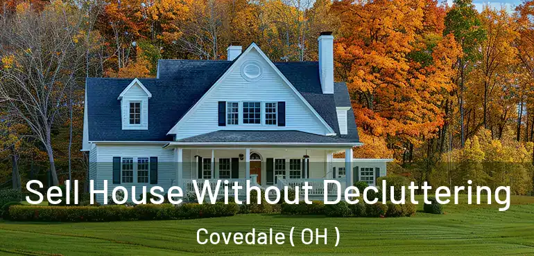  Sell House Without Decluttering Covedale ( OH )