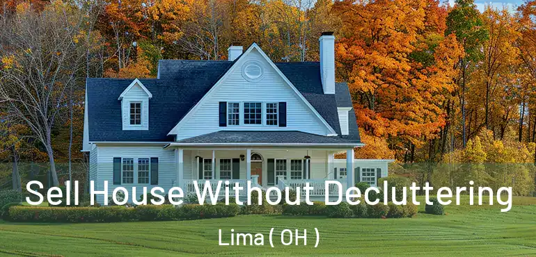  Sell House Without Decluttering Lima ( OH )