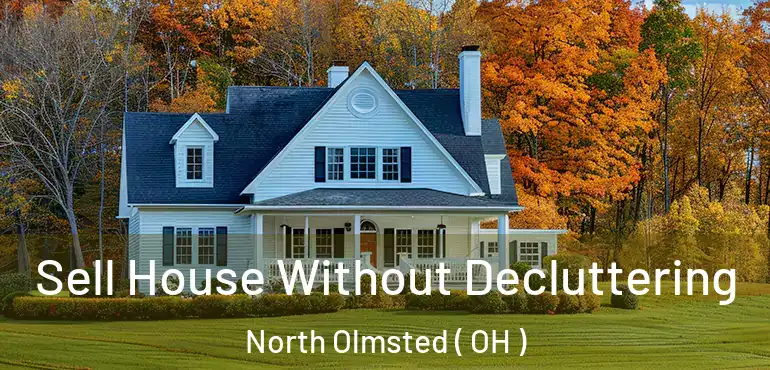  Sell House Without Decluttering North Olmsted ( OH )