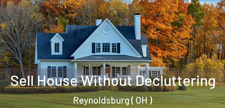  Sell House Without Decluttering Reynoldsburg ( OH )