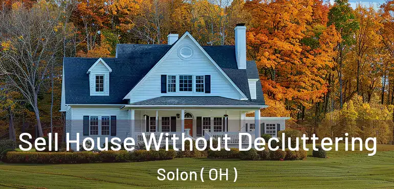  Sell House Without Decluttering Solon ( OH )