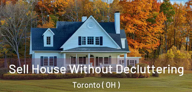  Sell House Without Decluttering Toronto ( OH )