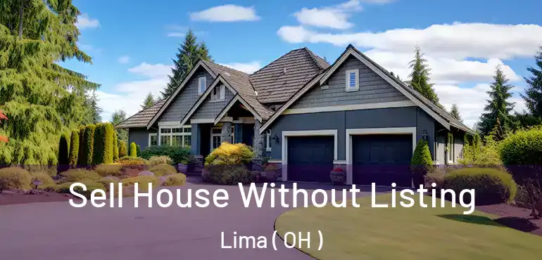  Sell House Without Listing Lima ( OH )