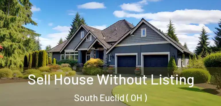  Sell House Without Listing South Euclid ( OH )