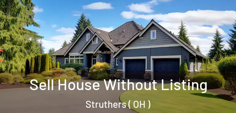  Sell House Without Listing Struthers ( OH )