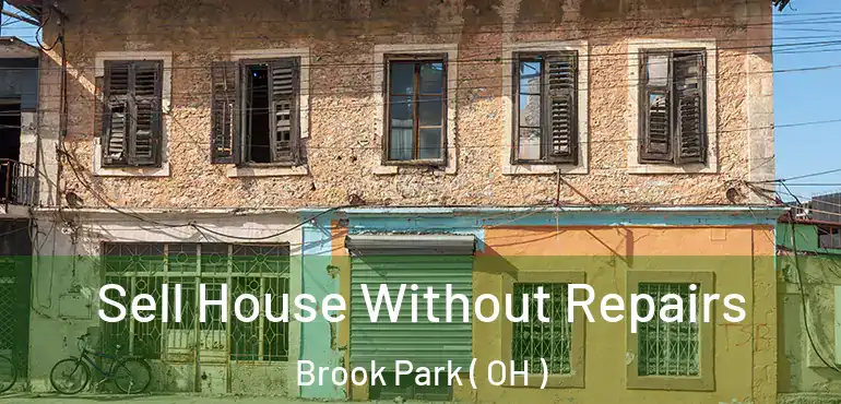  Sell House Without Repairs Brook Park ( OH )