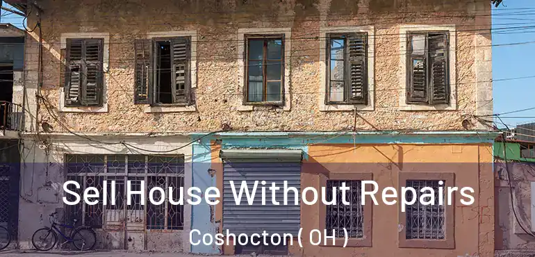  Sell House Without Repairs Coshocton ( OH )