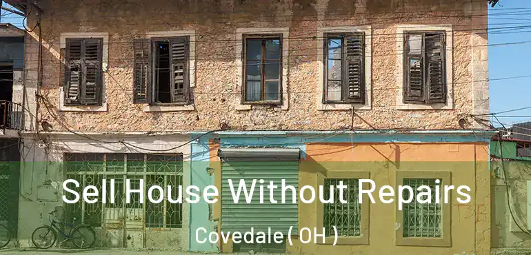  Sell House Without Repairs Covedale ( OH )