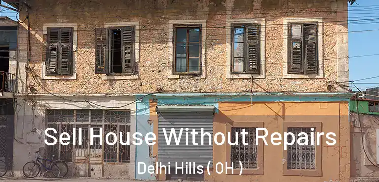  Sell House Without Repairs Delhi Hills ( OH )