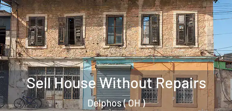  Sell House Without Repairs Delphos ( OH )