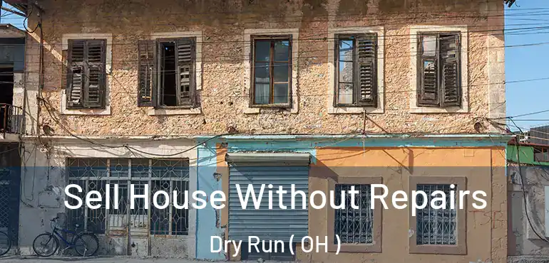  Sell House Without Repairs Dry Run ( OH )