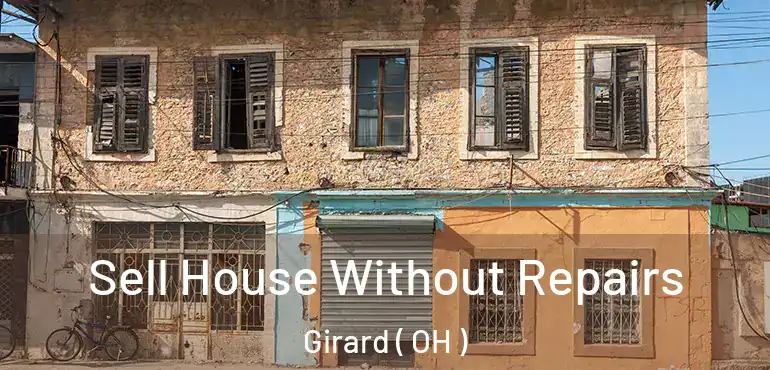  Sell House Without Repairs Girard ( OH )