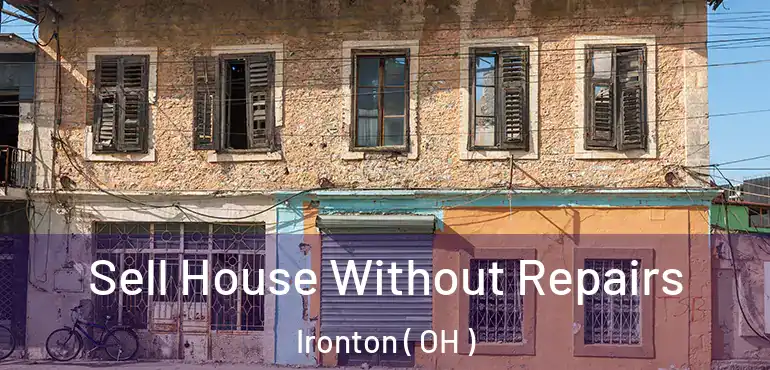  Sell House Without Repairs Ironton ( OH )