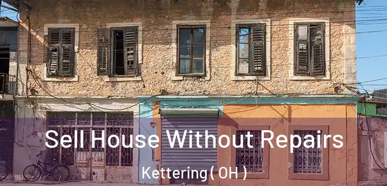  Sell House Without Repairs Kettering ( OH )