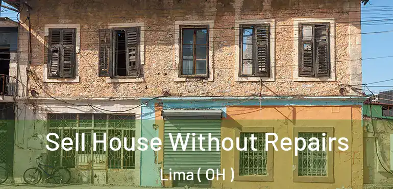  Sell House Without Repairs Lima ( OH )