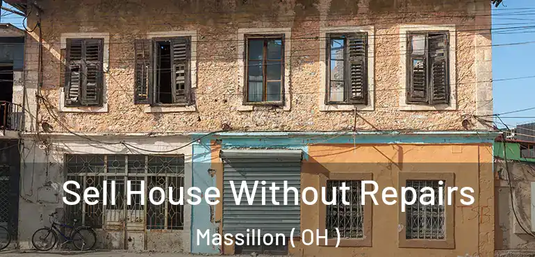  Sell House Without Repairs Massillon ( OH )