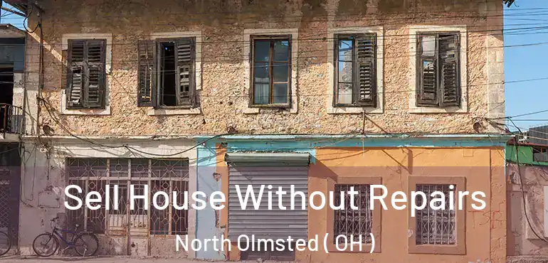  Sell House Without Repairs North Olmsted ( OH )