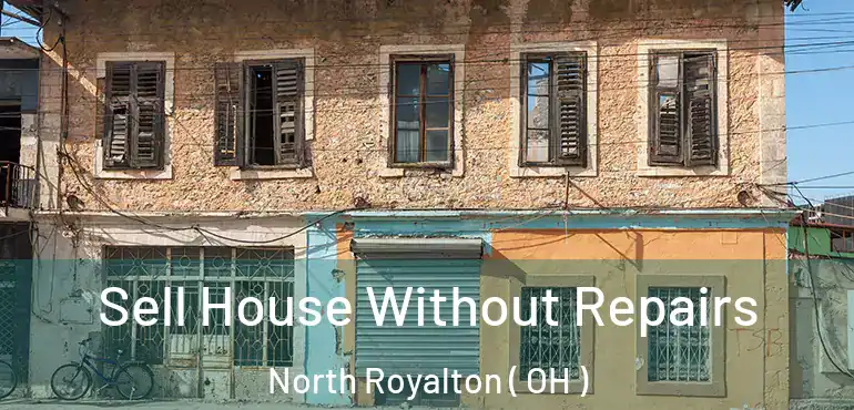  Sell House Without Repairs North Royalton ( OH )
