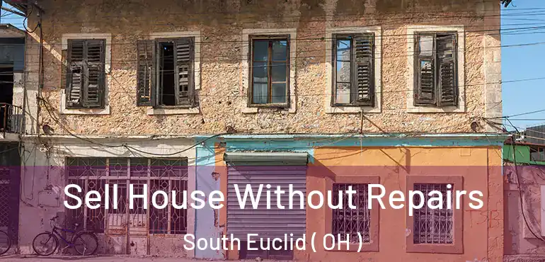 Sell House Without Repairs South Euclid ( OH )
