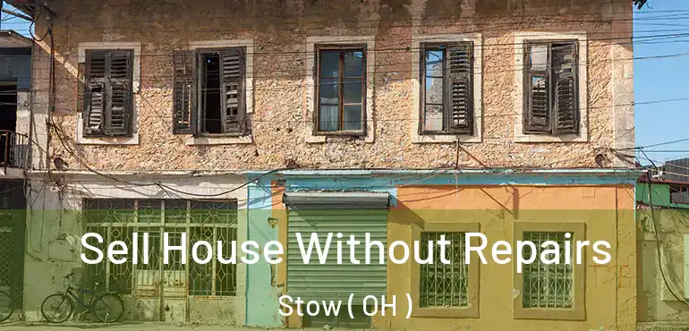  Sell House Without Repairs Stow ( OH )