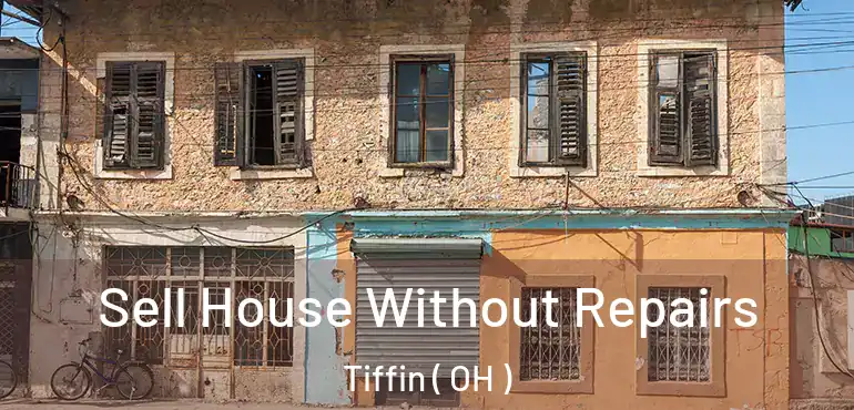 Sell House Without Repairs Tiffin ( OH )