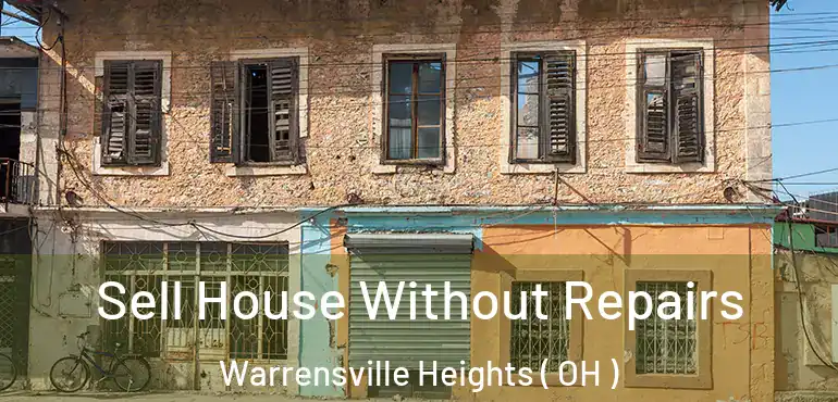  Sell House Without Repairs Warrensville Heights ( OH )