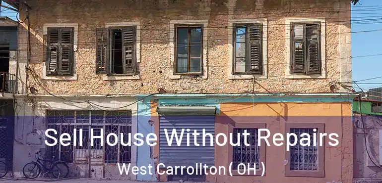  Sell House Without Repairs West Carrollton ( OH )