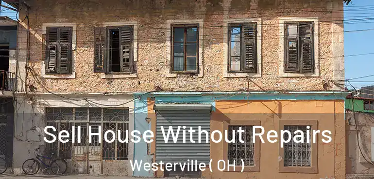  Sell House Without Repairs Westerville ( OH )