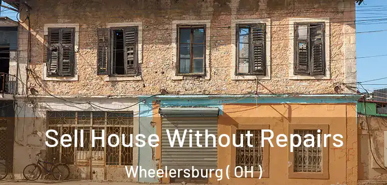  Sell House Without Repairs Wheelersburg ( OH )