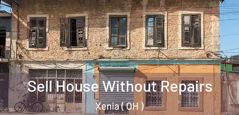  Sell House Without Repairs Xenia ( OH )