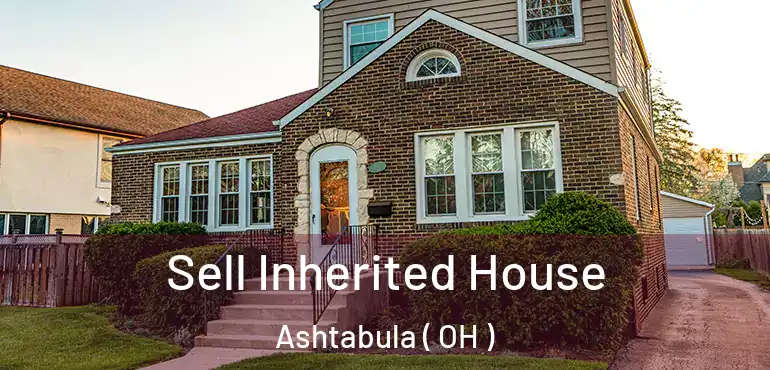  Sell Inherited House Ashtabula ( OH )
