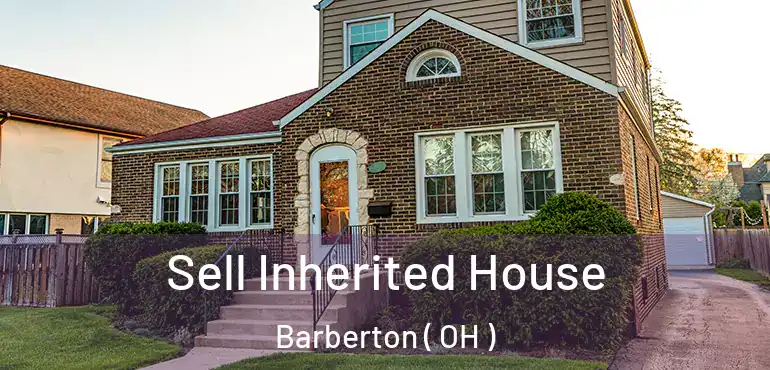  Sell Inherited House Barberton ( OH )