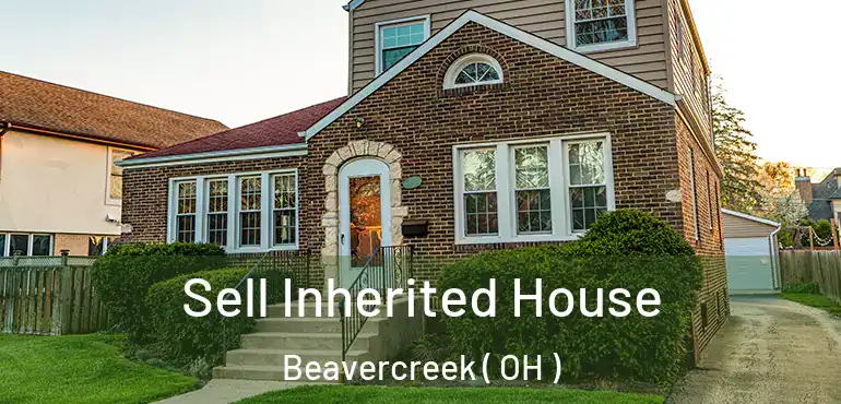  Sell Inherited House Beavercreek ( OH )