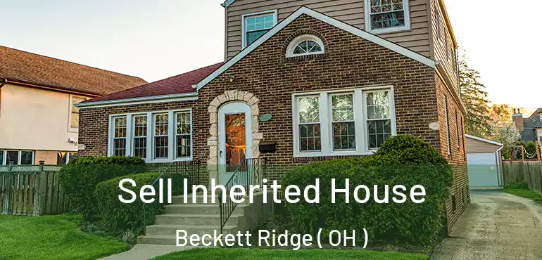  Sell Inherited House Beckett Ridge ( OH )