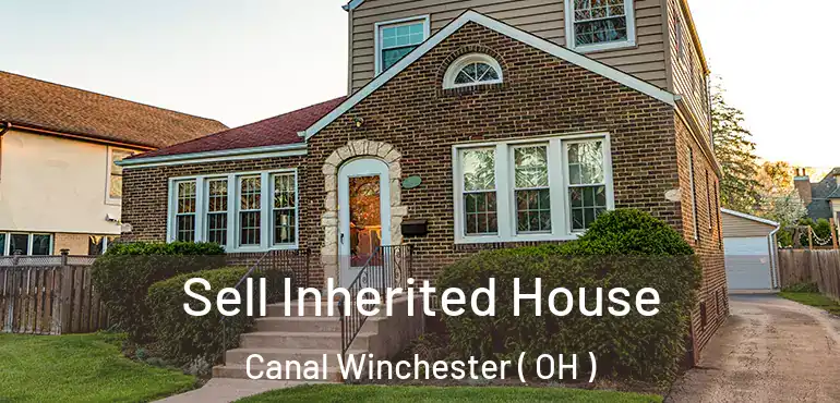  Sell Inherited House Canal Winchester ( OH )
