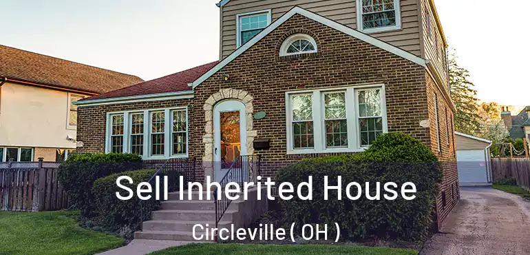  Sell Inherited House Circleville ( OH )