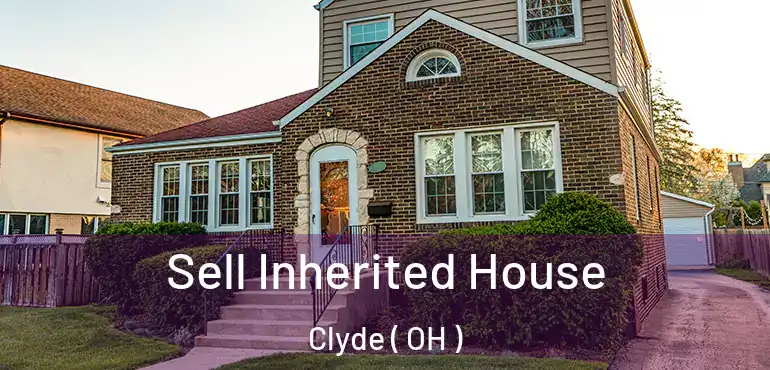  Sell Inherited House Clyde ( OH )