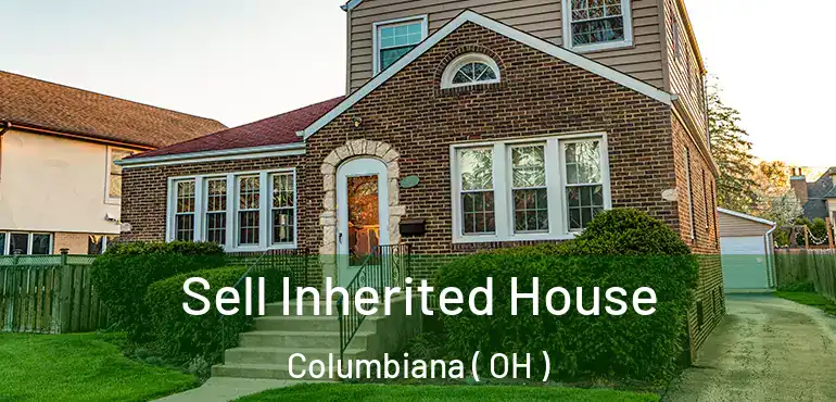 Sell Inherited House Columbiana ( OH )